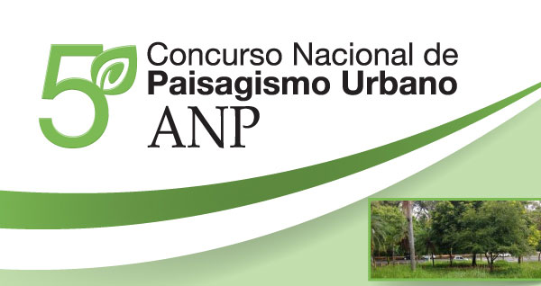 5º Concurso Nacional de Paisagismo Urbano - ANP - Edição 2017
